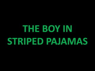THE BOY IN
STRIPED PAJAMAS
 
