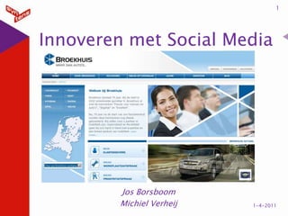 Innoveren met Social Media Jos Borsboom Michiel Verheij 1 29-3-2011 