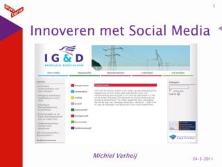 Innoveren met Social Media Michiel Verheij 1 24-5-2011 