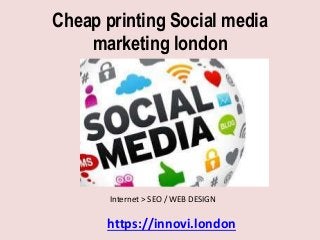 Cheap printing Social media
marketing london
Internet > SEO / WEB DESIGN
https://innovi.london
 
