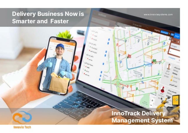 Delivery Business Now is
Smarter and Faster
InnoTrack Delivery
Management System
www.innoviasystems.com
 