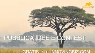 PUBBLICA IDEE E CONTEST
 