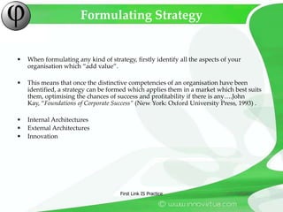 First Link IS Practice<br />Formulating Strategy<br />When formulating any kind of strategy, firstly identify all the aspe...