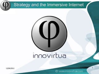 Strategy and the Immersive Internet 05/05/2009 1 