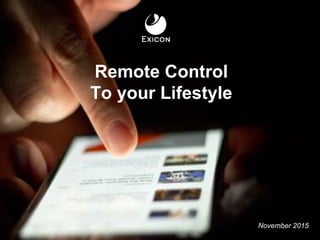 November 2015
Remote Control
To your Lifestyle
 