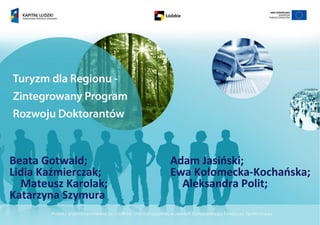 Beata Gotwald;       Adam Jasiński;
Lidia Kaźmierczak;   Ewa Kołomecka-Kochańska;
  Mateusz Karolak;     Aleksandra Polit;
Katarzyna Szymura
 