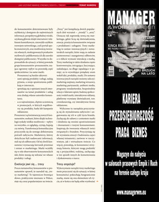 JAK UCZyNIć MARKę (TRENDy, SExy?)... TRExy  NarZęDZia temat numeru




do konsumentów determinowane były              „Trexy” jest kompilacją dwóch popular-




                                                                                                      marketing w praktyce
szybkością i dostępem do najświeższych         nych dziś wyrażeń – „trendy” i „sexy”.
informacji, perspektywą globalnej wioski,      Oznacza tak naprawdę nową erę mar-
uzyskaną głównie dzięki internetowi i tele-    ketingu, gdzie liczą się doświadczenia,
fonom komórkowym, niezwykle szybkim            emocje, przeżycia konsumentów związane
rozwojem networkingu, czyli portali spo-       z produktami i usługami. Trexy marke-                   39
łecznościowych, oraz możliwością tworze-       ting to zestaw innowacyjnych i nowa-




                                                                                                      lipiec 2009
nia własnych, nieskrępowanych przekazów        torskich narzędzi, które mają za zadanie
myślowych i publikowania ich dla szeroko       zainteresować i zaangażować odbiorców,
dostępnej publiczności. Wszystko to do-        a w efekcie wymusić interakcję z marką.
prowadziło do sytuacji, w której powstała      Trexy marketing to także działania często
grupa konsumentów-prosumentów, ma-             kontrowersyjne, intrygujące, fascynujące,
jąca ogromny wpływ na pozostałą część          zaskakujące, na długo zapadające w pa-
społeczeństwa i na same marki.                 mięć, za to wywołujące pożądany szum
    Prosumenci są bardzo aktywni:              wokół idei, produktu, marki. Do zestawu
▶ sami opisują produkty i usługi, zadają       innowacyjnych narzędzi możemy zaliczyć:
    pytania, a swoje spostrzeżenia publi-      marketing szeptany, marketing wirusowy,
    kują w internecie,                         marketing partyzancki, ambient media,
▶ spotykają się z opiniami innych inter-       programy trendsetterskie, bezpośrednie
    nautów na temat produktów i usług          relacje z liderami opinii, budowę społecz-
    oraz dodają własne autorskie komen-        ności wokół marki, interaktywne reklamy,
    tarze,                                     platformy wymiany doświadczeń, tzw.
▶ a co najważniejsze, chętnie uczestniczą      crowdsourcing, czy interaktywne formy
    w promocjach, w których współtwo-          reklamowe.
    rzy się produkty, hasła lub kampanie           Wyliczone tu narzędzia przyczynia-
    reklamowe.                                 ją się do stymulowania nabywców i an-
Prosumenci są kwintesencją nowych kon-         gażowania się ich w cykl życia brandu.
sumentów, osobami, które dzięki techno-        Zachęcają do zabawy z contentem marki
logii zyskały wielkie możliwości – wpływ       i dzielenia się swoimi spostrzeżeniami
na wszystko, co oglądają, czytają, kupują      i doznaniami z innymi konsumentami.
czy mówią. Transformacja komunikacyjna         Inspirują do tworzenia własnych treści
przyczyniła się do nowego definiowania         związanych z brandem. Przyczyniają się
potrzeb nabywców. Marketerzy, którzy           do wyrażania emocji i budowania części
dotychczas byli nadawcami informacji,          własnej tożsamości, zarówno w rzeczy-
stali się ich odbiorcami. Od tej chwili kon-   wistym, jak i wirtualnym świecie. Co
sumenci wyznaczają kierunek przemian           więcej, powodują, że konsumenci otrzy-
i zmian w marketingu. Marki wcieliły           mują historie, którymi mogą podzielić
się w role obserwatorów konsumenckich          się z przyjaciółmi, rodziną, zachęcając
idei, które starają się wdrażać we własne      w ten sposób innych do komentowania
produkty i usługi.                             i dyskutowania o marce.

Ewolucja	jawi	się…	trexy                       Trexy	angażuje?
Proces metamorfozy konsumentów w pro-          Wykorzystanie narzędzi trexy marketingu
sumentów sprawił, że narodził się „tre-        może przyczynić się do sytuacji, w której
xy marketing”. To tajemniczo brzmiące          konsumenci pokochają bezgranicznie
słowo, praktycznie nieznane w Polsce,          markę, stanie się ona elementem ich ży-
staje się coraz popularniejsze na świecie.     cia, aż w końcu nie będą sobie wyobrażać 8
                                                                                            REKLAMA
 