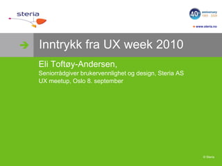 Inntrykk fra UX week 2010 Eli Toftøy-Andersen,  Seniorrådgiver brukervennlighet og design, Steria AS UX meetup, Oslo 8. september  Flickr by: BananaDonuts 