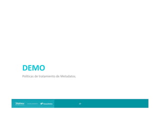 DEMO
Políticas de tratamiento de Metadatos.

17

 