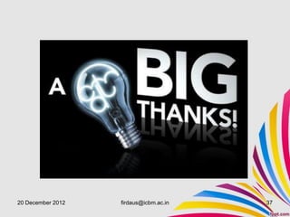 20 December 2012   firdaus@icbm.ac.in   37
 