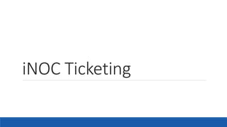 iNOC Ticketing
 