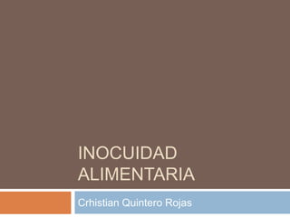 Inocuidad alimentaria Crhistian Quintero Rojas 