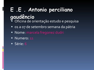 E .E . Antonio perciliano gaudêncio  ,[object Object],[object Object],[object Object],[object Object],[object Object]