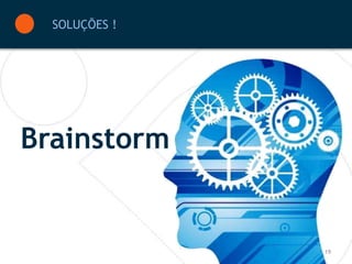 SOLUÇÕES !




Brainstorm


               19
 