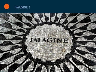 IMAGINE !




            47
 