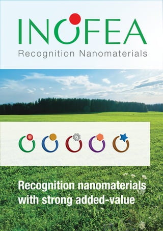 Recognition Nanomaterials




Recognition nanomaterials
with strong added‐value
 