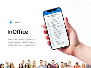 InOffice
A set of next generation digital tools
that engage new hires from day one
and strengthen the company culture
 