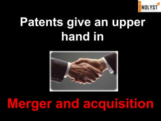 Patents give an upper hand inMerger and acquisition