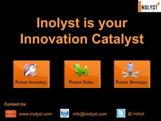 Inolyst is your Innovation Catalyst Contact Us: www.inolyst.com info@inolyst.com @ inolyst 