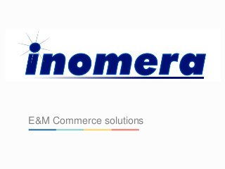 E&M Commerce solutions
 