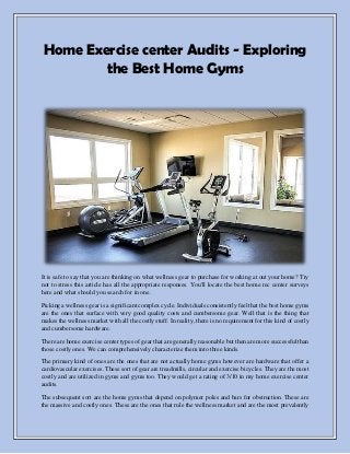 Home Exercise center Audits - Exploring
the Best Home Gyms
It is safe to say that you are thinking on what wellness gear to purchase for working at out your home? Try
not to stress this article has all the appropriate responses. You'll locate the best home rec center surveys
here and what should you search for in one.
Picking a wellness gear is a significant complex cycle. Individuals consistently feel that the best home gyms
are the ones that surface with very good quality costs and cumbersome gear. Well that is the thing that
makes the wellness market with all the costly stuff. In reality, there is no requirement for this kind of costly
and cumbersome hardware.
There are home exercise center types of gear that are generally reasonable but then are more successful than
those costly ones. We can comprehensively characterize them into three kinds.
The primary kind of ones are the ones that are not actually home gyms however are hardware that offer a
cardiovascular exercises. These sort of gear are treadmills, circular and exercise bicycles. They are the most
costly and are utilized in gyms and gyms too. They would get a rating of 3/10 in my home exercise center
audits.
The subsequent sort are the home gyms that depend on polymer poles and bars for obstruction. These are
the massive and costly ones. These are the ones that rule the wellness market and are the most prevalently
 