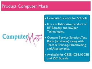 Product Computer Masti (CM) ?
What is Computer Masti

                    ‣ Computer Science for Schools.
                ...