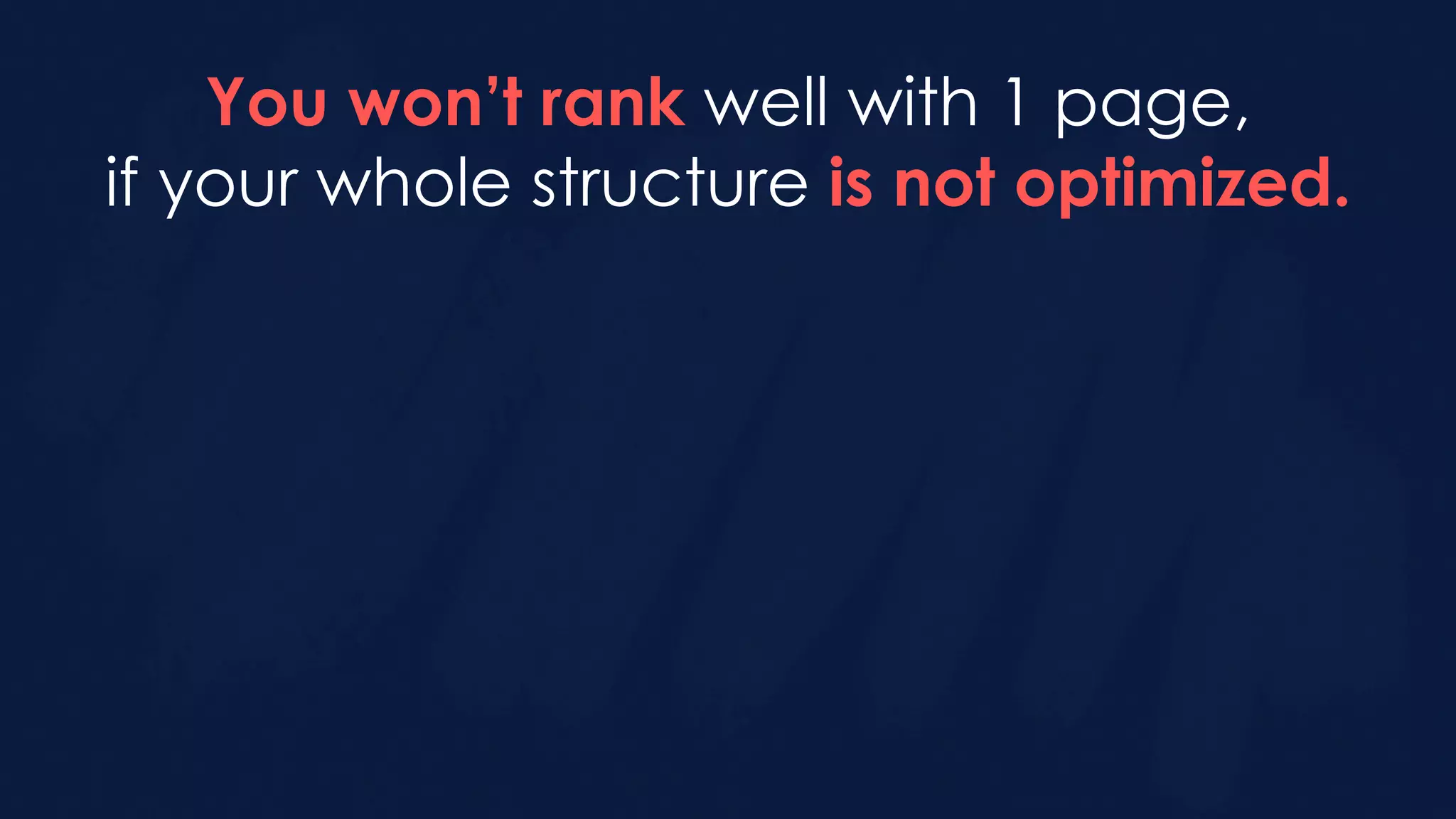You won’t rank well with 1 page,
if your whole structure is not optimized.
 