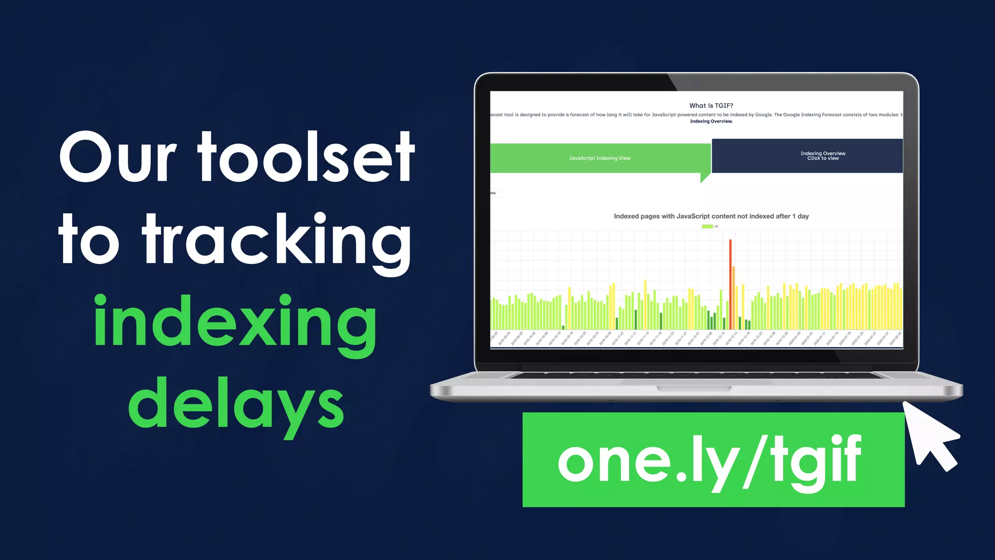 one.ly/tgif
Our toolset
to tracking
indexing
delays
 