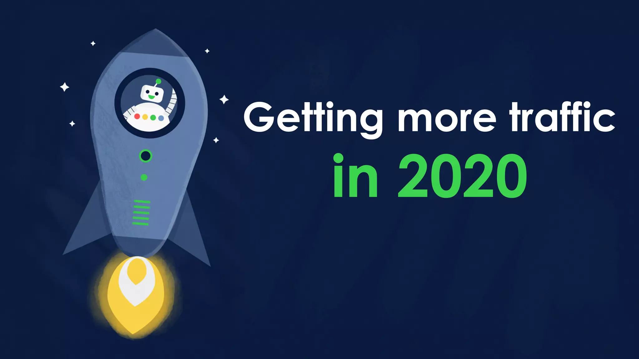 Getting more traffic
in 2020
 