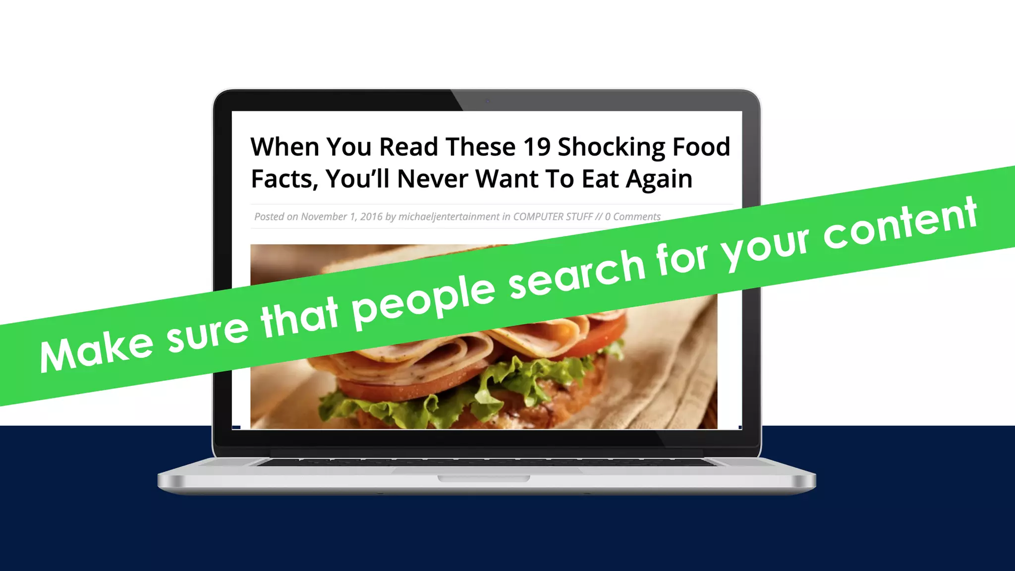 Make sure that people search for your content
 