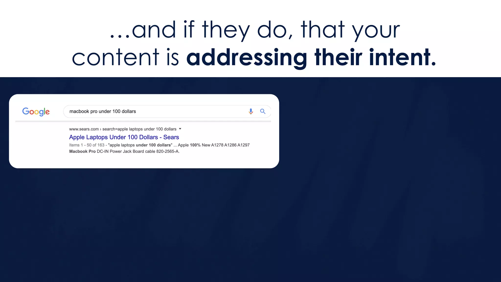 …and if they do, that your
content is addressing their intent.
 
