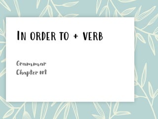 In order to + verb
 