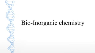 Bio-Inorganic chemistry
 