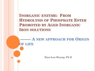 Inorganic enzyme - a new approach of origin of life | PPT