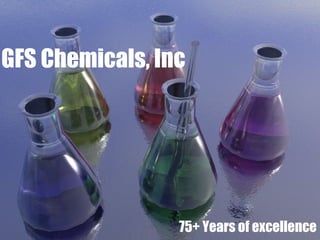 GFS Chemicals, Inc 75+ Years of excellence 