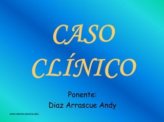 www.reeme.arizona.edu
Ponente:
Diaz Arrascue Andy
 
