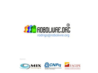rodrigo@robolivre.org




Apoios
 