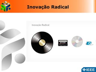 Inovação Radical 
 