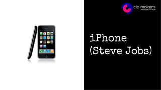 iPhone
(Steve Jobs)
 