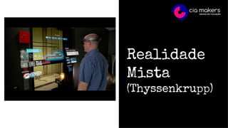 Realidade
Mista
(Thyssenkrupp)
 
