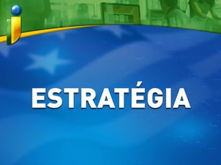 ESTRATÉGIA
 