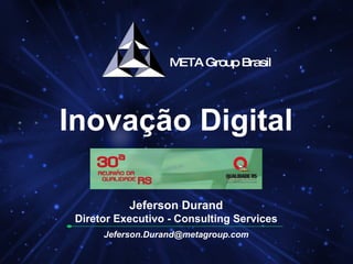 Inovação Digital Jeferson Durand Diretor Executivo - Consulting Services [email_address] 