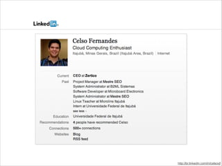 http://br.linkedin.com/in/celsovjf

 