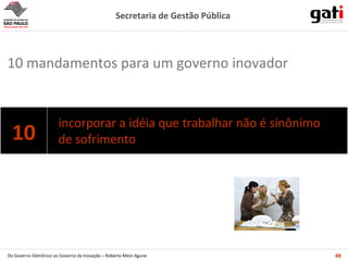 incorporar a idéia que trabalhar não é sinônimo de sofrimento 10 mandamentos para um governo inovador 10 