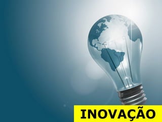 INOVAÇÃO
 