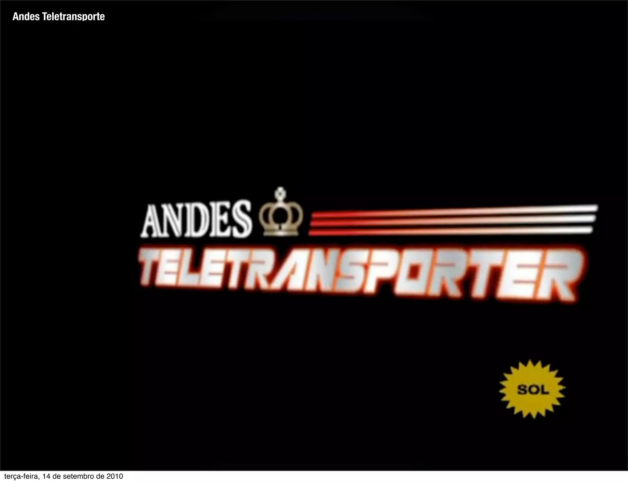 Andes Teletransporte




terça-feira, 14 de setembro de 2010
 