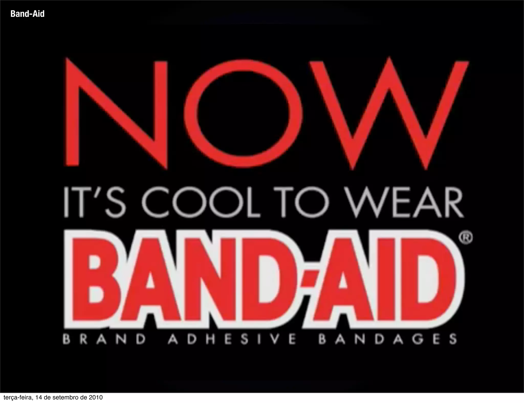 Band-Aid




terça-feira, 14 de setembro de 2010
 