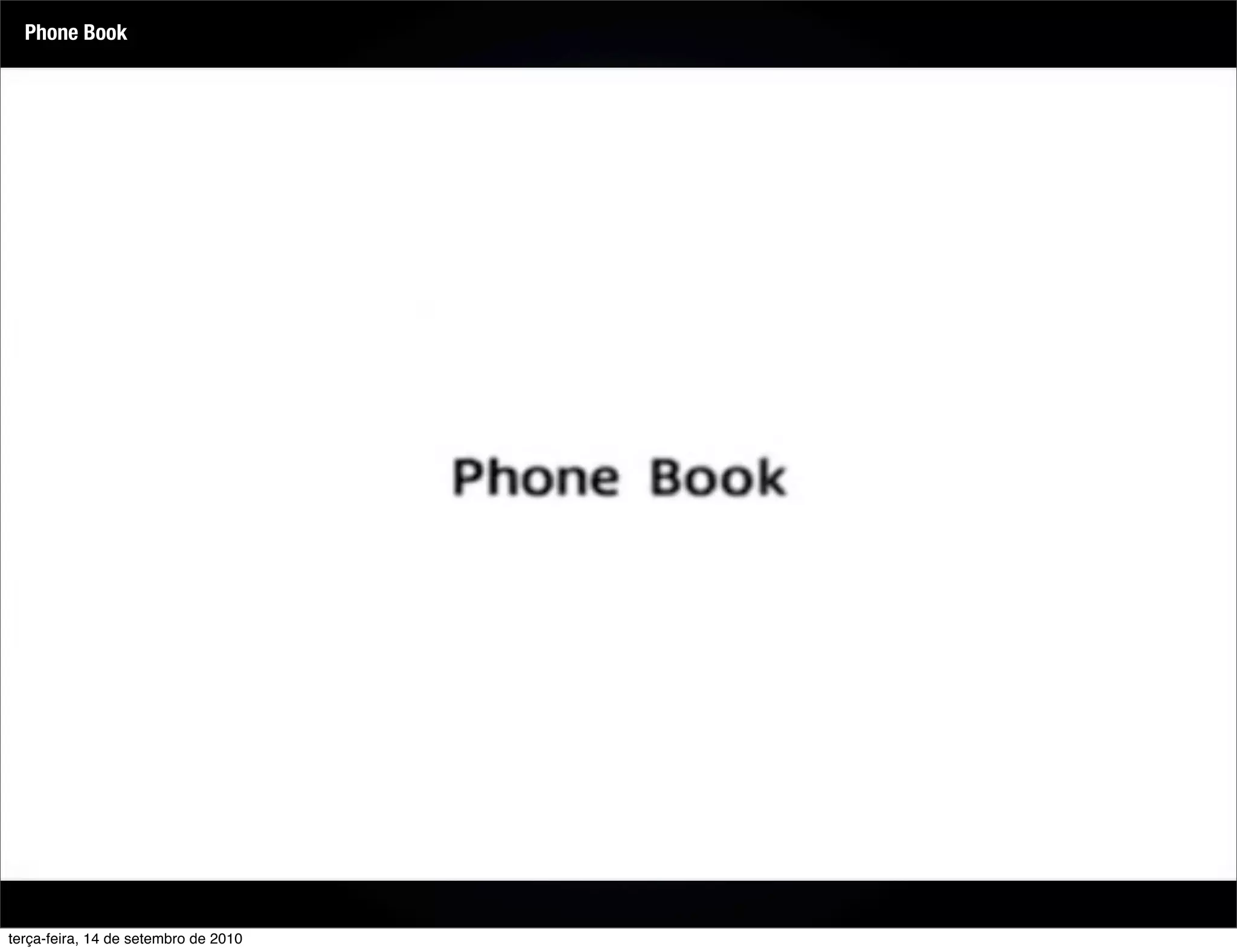 Phone Book




terça-feira, 14 de setembro de 2010
 