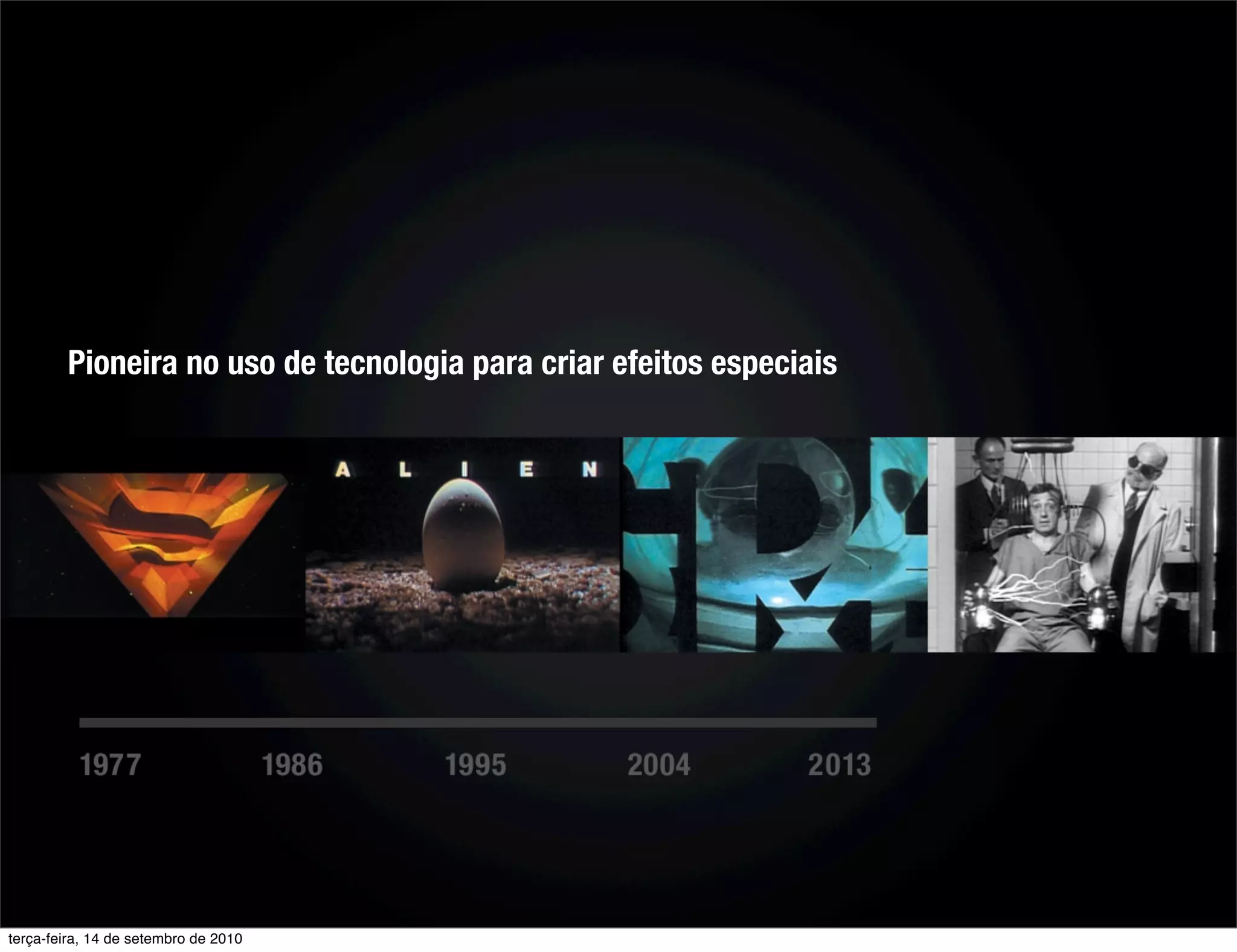 Pioneira no uso de tecnologia para criar efeitos especiais




terça-feira, 14 de setembro de 2010
 