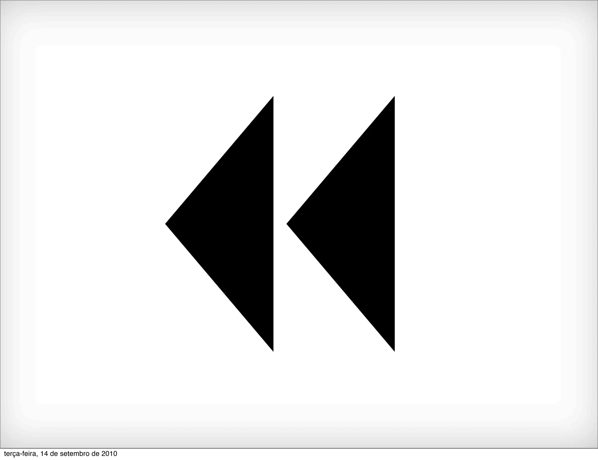 terça-feira, 14 de setembro de 2010
 
